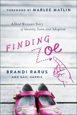 Finding Zoe: A Deaf Woman's Story of Identity, Love, and Adoption book