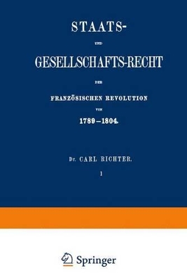 Staats- und Gesellschafts-Recht der Französischen Revolution von 1789–1804 book