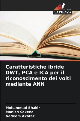Caratteristiche ibride DWT, PCA e ICA per il riconoscimento dei volti mediante ANN book