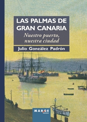 Las Palmas de Gran Canaria. Nuestro puerto, nuestra ciudad book