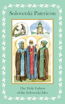 Solovetski Patericon. The Holy Fathers of the Solovetski Isles book