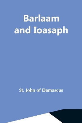 Barlaam And Ioasaph by St John of Damascus