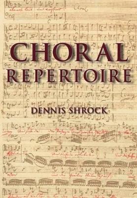 Choral Repertoire by Dennis Shrock