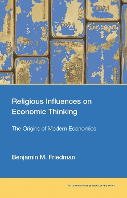 Religious Influences on Economic Thinking: The Origins of Modern Economics book