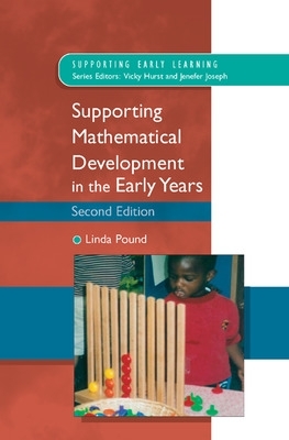 Supporting Mathematical Development in the Early Years by Linda Pound