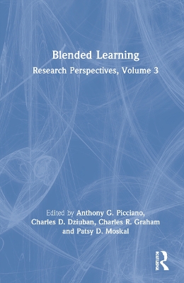 Blended Learning: Research Perspectives, Volume 3 by Anthony G. Picciano