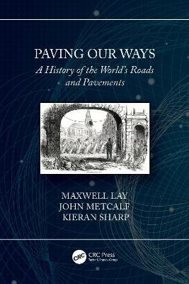 Paving Our Ways: A History of the World's Roads and Pavements by Maxwell Lay