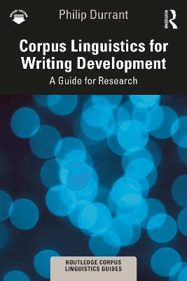 Corpus Linguistics for Writing Development: A Guide for Research by Philip Durrant