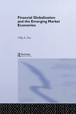 Financial Globalization and the Emerging Market Economy by Dilip K. Das