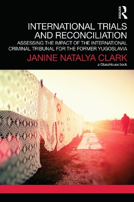 International Trials and Reconciliation by Janine Natalya Clark
