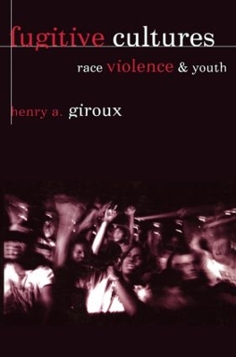 Fugitive Cultures by Henry A Giroux