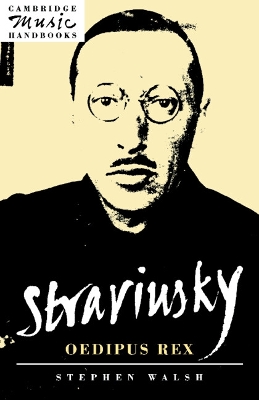 Stravinsky: Oedipus Rex by Stephen Walsh