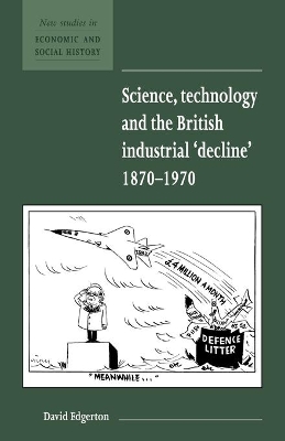 Science, Technology and the British Industrial 'Decline', 1870-1970 book