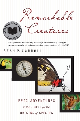 Remarkable Creatures: Epic Adventures in the Search for the Origins of Species book