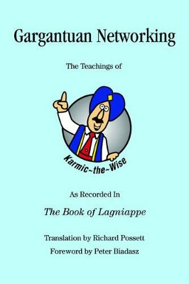 Gargantuan Networking: The Teachings of Karmic the Wise As Recorded In The Book of Lagniappe book