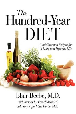 The Hundred-Year Diet: Guidelines and Recipes for a Long and Vigorous Life book