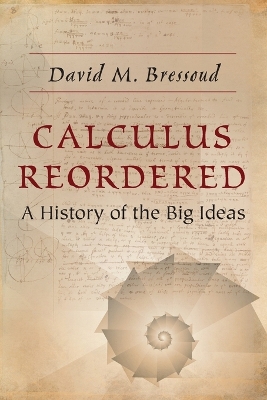 Calculus Reordered: A History of the Big Ideas by David M. Bressoud