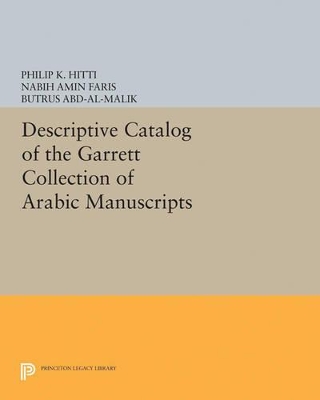 Descriptive Catalogue of the Garrett Collection by Philip K. Hitti