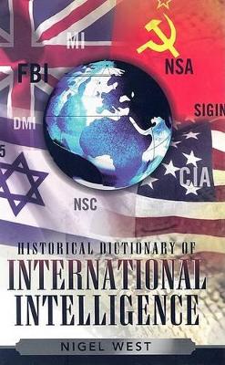 Historical Dictionary of International Intelligence by Nigel West