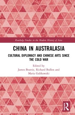 China in Australasia: Cultural Diplomacy and Chinese Arts since the Cold War book