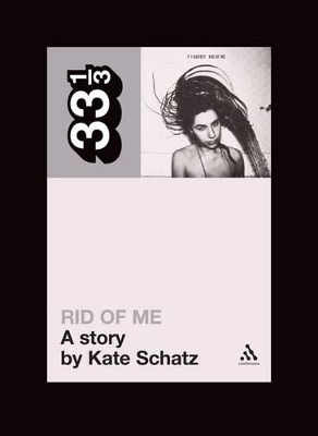 PJ Harvey's Rid of Me by Kate Schatz