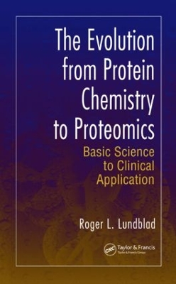 Evolution from Protein Chemistry to Proteomics by Roger L. Lundblad