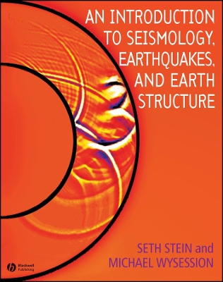 Introduction to Seismology, Earthquakes and Earth Structure by Seth Stein