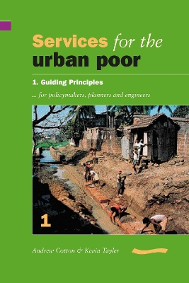 Services for the Urban Poor: Section 1. Guiding Principles for Policymakers, Planners and Engineers book