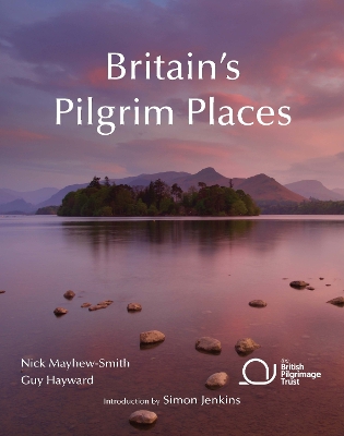 Britain's Pilgrim Places: The First Complete Guide to Every Spiritual Treasure book