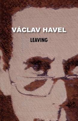 Leaving (Havel Collection) by Vaclav Havel