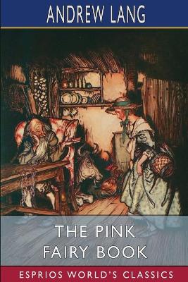 The Pink Fairy Book (Esprios Classics) by Andrew Lang