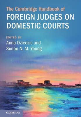 The Cambridge Handbook of Foreign Judges on Domestic Courts book