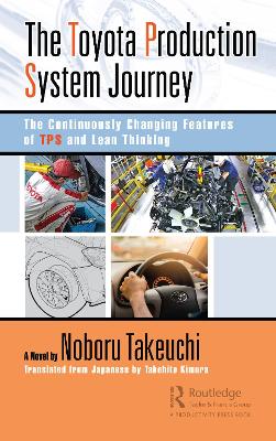 The Toyota Production System Journey: The Continuously Changing Features of TPS and Lean Thinking by Noboru Takeuchi