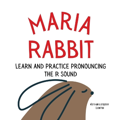 Maria the Rabbit Pronounce the Letter R: An Early Reading Speech Excercise Book book