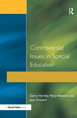 Controversial Issues in Special Education by Garry Hornby