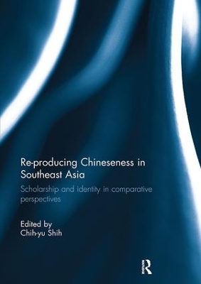 Re-producing Chineseness in Southeast Asia by Chih-yu Shih