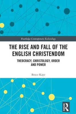 Rise and Fall of the English Christendom by Bruce Kaye