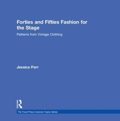 Forties and Fifties Fashion for the Stage by Jessica Parr