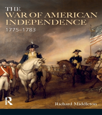 The The War of American Independence: 1775-1783 by Richard Middleton
