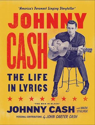 Johnny Cash: The Life in Lyrics: The official, fully illustrated celebration of the Man in Black book