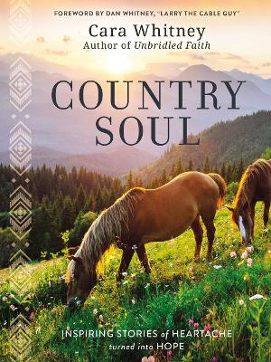 Country Soul: Inspiring Stories of Heartache Turned into Hope book