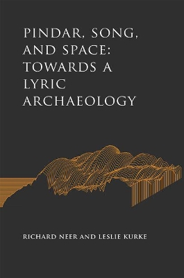 Pindar, Song, and Space: Towards a Lyric Archaeology book