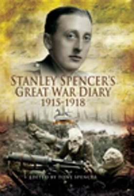 Stanley Spencer's Great War Diary, 1915-1918 by Stanley Spencer