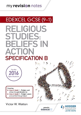 My Revision Notes Edexcel Religious Studies for GCSE (9-1): Beliefs in Action (Specification B) by Victor W. Watton