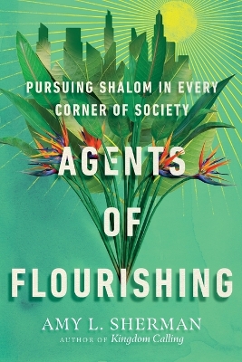 Agents of Flourishing – Pursuing Shalom in Every Corner of Society book