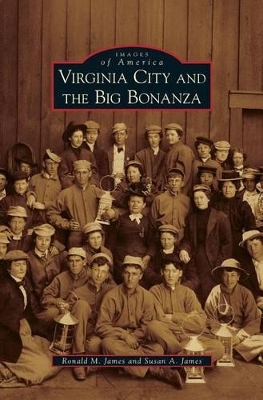 Virginia City and the Big Bonanza by Ronald M. James