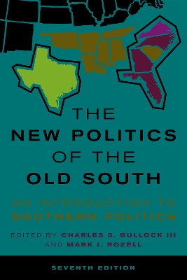 The The New Politics of the Old South: An Introduction to Southern Politics by Charles S. Bullock