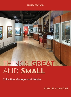 Things Great and Small: Collection Management Policies by John E Simmons