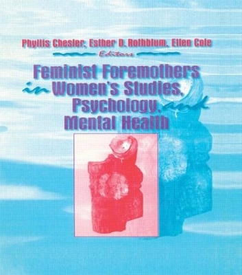 Feminist Foremothers in Women's Studies, Psychology and Mental Health by Ellen Cole