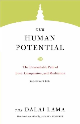 Our Human Potential: The Unassailable Path of Love, Compassion, and Meditation book